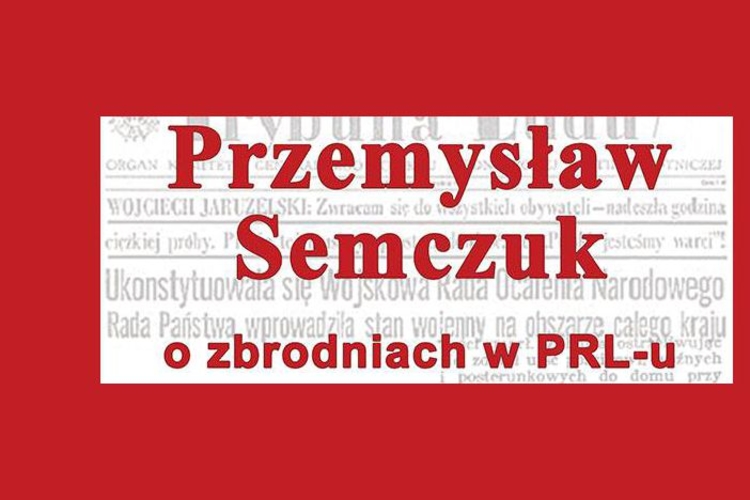 O_zbrodniach_z_PRL_u_Przemyslaw_Semczuk