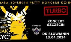 Koncert TURBO w Szczecinie - TRASA 40-lecie płyty "DOROSŁE DZIECI" / Słowianin