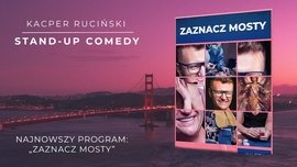 Kacper Ruciński - Najnowszy program Stand-up Comedy "Zaznacz...