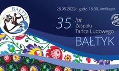 Dni Koszalina 2022. 35-lecie Zespołu Tańca Ludowego Bałtyk