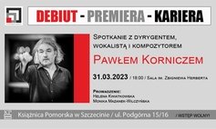 SZTUKA - PROMOCJA - EDUKACJA: spotkanie z Pawłem Korniczem