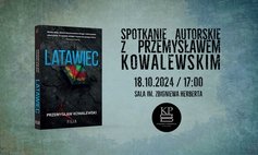 Spotkanie autorskie z Przemysławem Kowalewskim wokół książki "Latawiec"